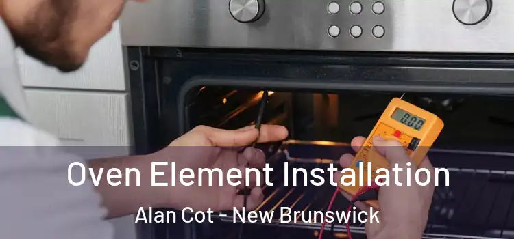 Oven Element Installation Alan Cot - New Brunswick