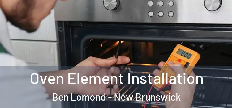 Oven Element Installation Ben Lomond - New Brunswick