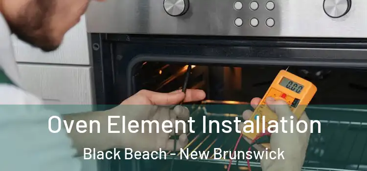 Oven Element Installation Black Beach - New Brunswick