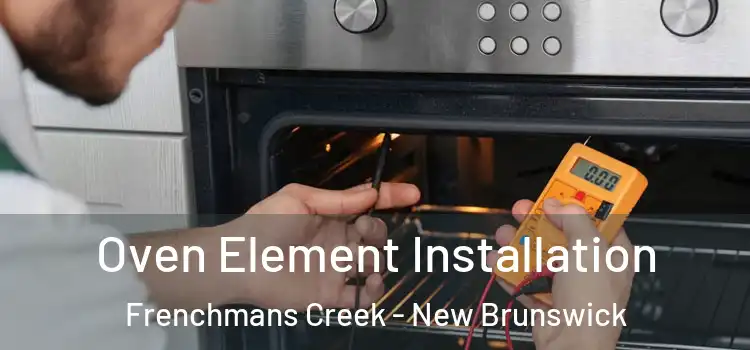 Oven Element Installation Frenchmans Creek - New Brunswick