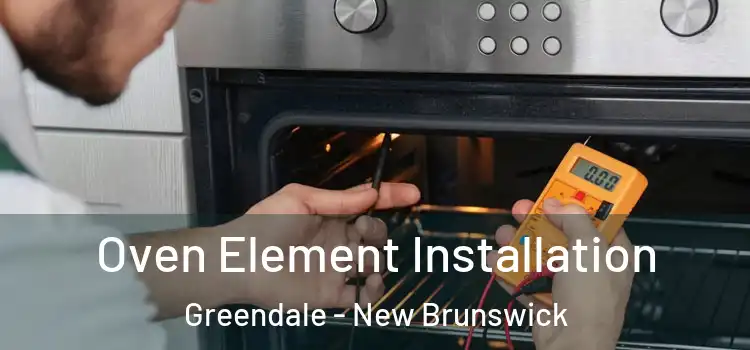 Oven Element Installation Greendale - New Brunswick