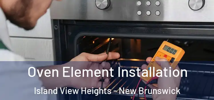 Oven Element Installation Island View Heights - New Brunswick