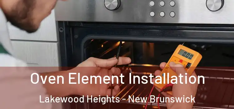 Oven Element Installation Lakewood Heights - New Brunswick