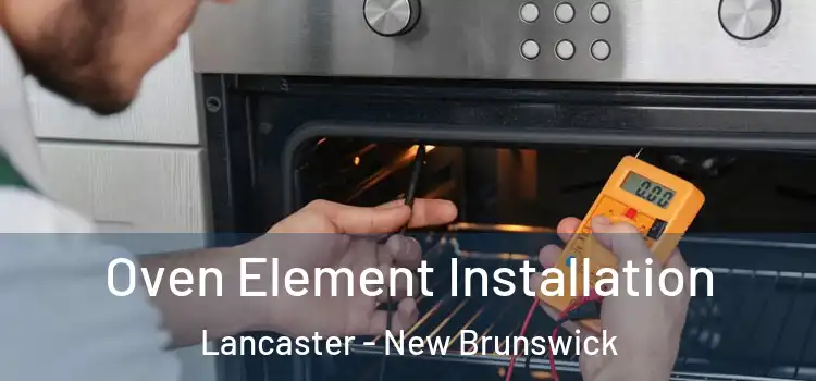Oven Element Installation Lancaster - New Brunswick