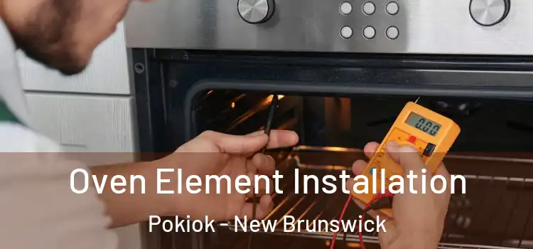 Oven Element Installation Pokiok - New Brunswick