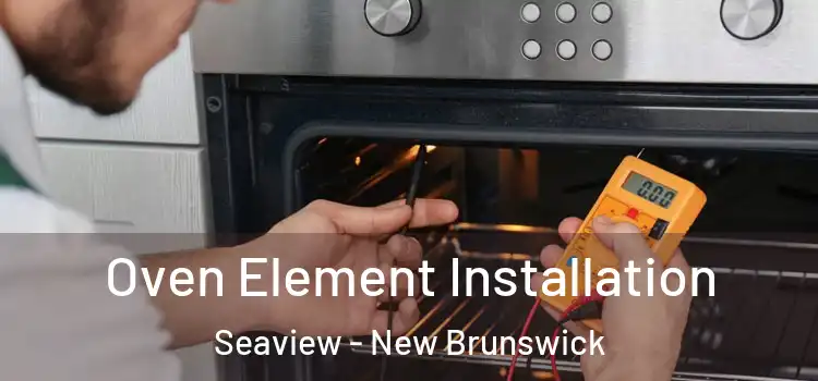 Oven Element Installation Seaview - New Brunswick