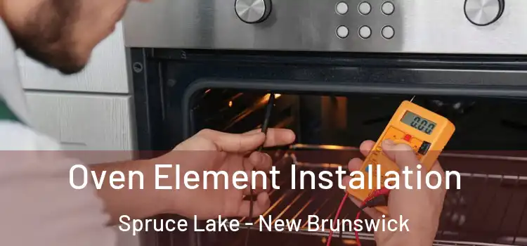 Oven Element Installation Spruce Lake - New Brunswick