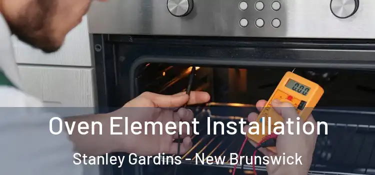 Oven Element Installation Stanley Gardins - New Brunswick