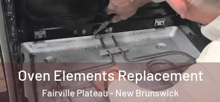Oven Elements Replacement Fairville Plateau - New Brunswick