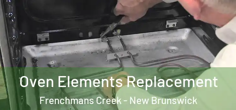 Oven Elements Replacement Frenchmans Creek - New Brunswick