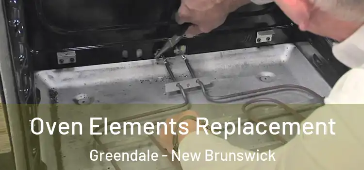 Oven Elements Replacement Greendale - New Brunswick