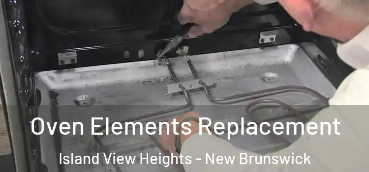 Oven Elements Replacement Island View Heights - New Brunswick