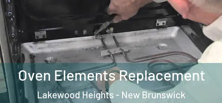 Oven Elements Replacement Lakewood Heights - New Brunswick