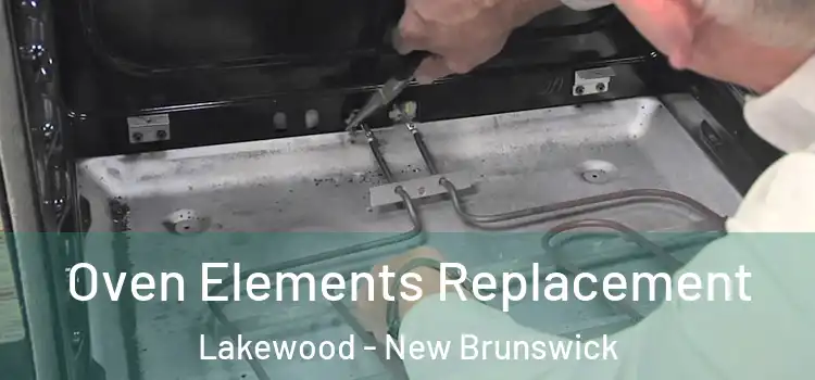 Oven Elements Replacement Lakewood - New Brunswick