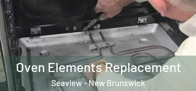 Oven Elements Replacement Seaview - New Brunswick