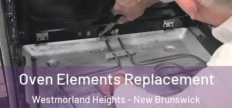 Oven Elements Replacement Westmorland Heights - New Brunswick