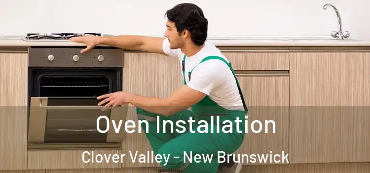 Oven Installation Clover Valley - New Brunswick