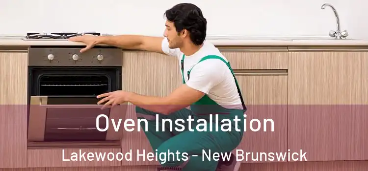 Oven Installation Lakewood Heights - New Brunswick