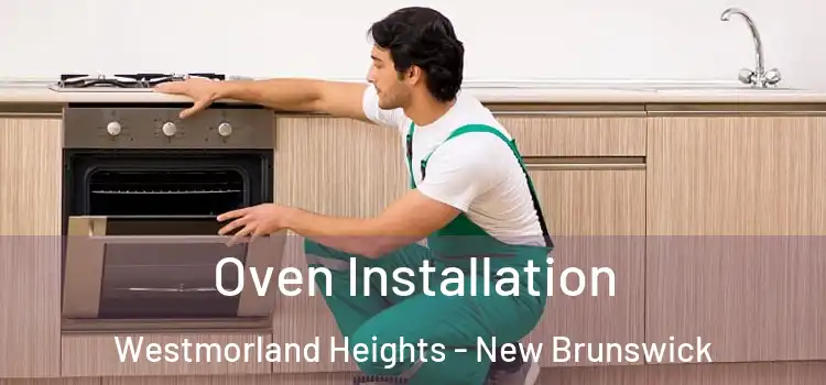 Oven Installation Westmorland Heights - New Brunswick