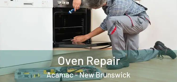 Oven Repair Acamac - New Brunswick