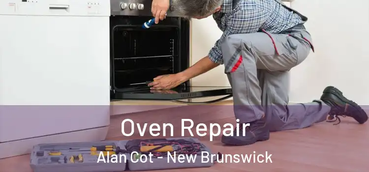 Oven Repair Alan Cot - New Brunswick