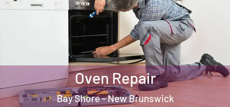 Oven Repair Bay Shore - New Brunswick