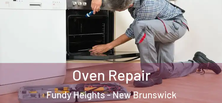Oven Repair Fundy Heights - New Brunswick