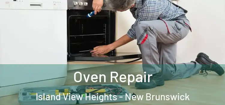Oven Repair Island View Heights - New Brunswick
