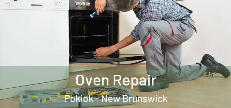 Oven Repair Pokiok - New Brunswick