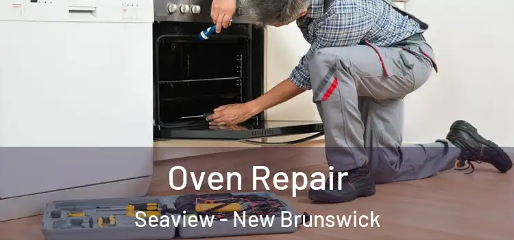 Oven Repair Seaview - New Brunswick