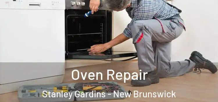 Oven Repair Stanley Gardins - New Brunswick