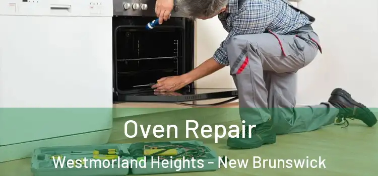Oven Repair Westmorland Heights - New Brunswick