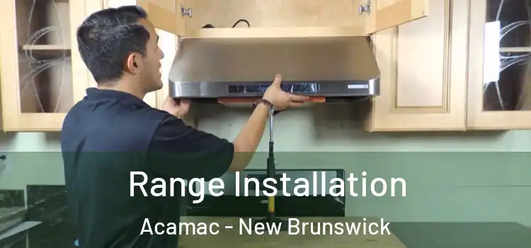 Range Installation Acamac - New Brunswick