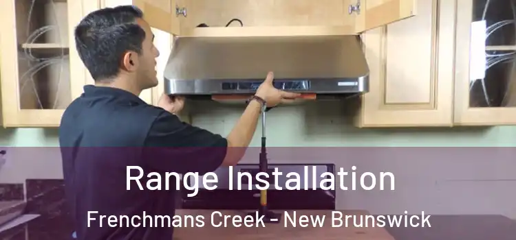 Range Installation Frenchmans Creek - New Brunswick