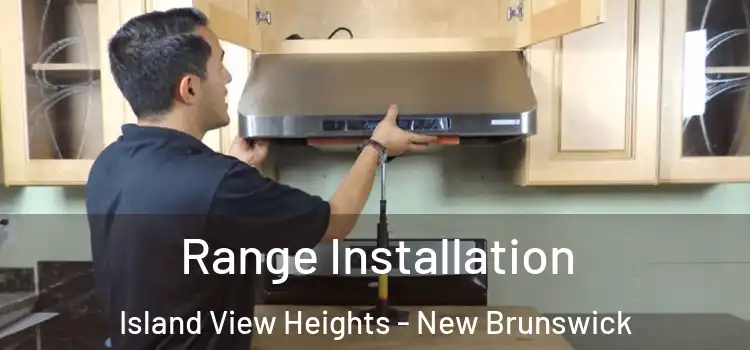 Range Installation Island View Heights - New Brunswick