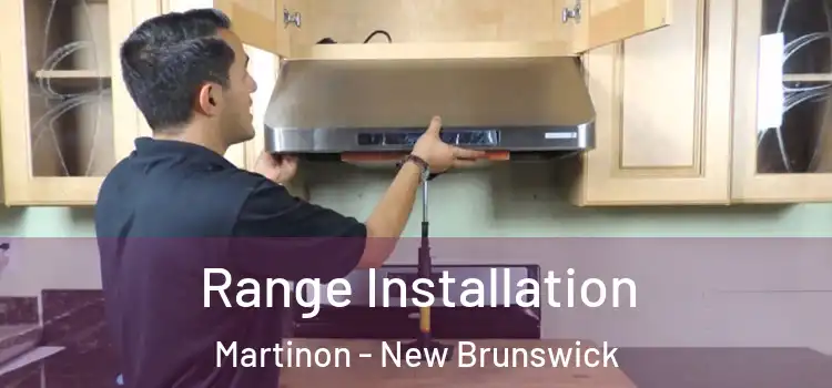 Range Installation Martinon - New Brunswick
