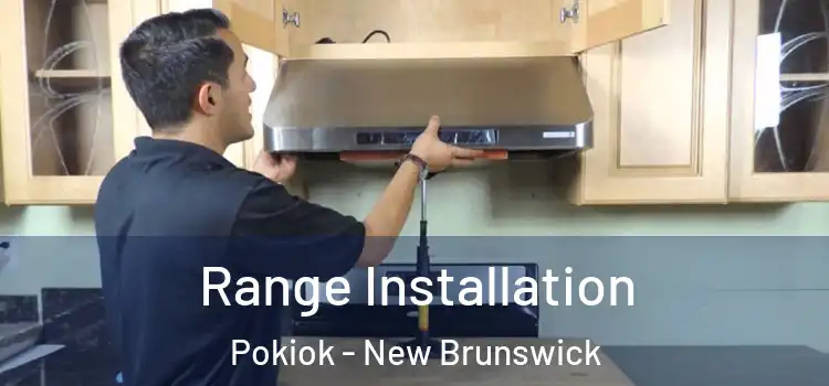 Range Installation Pokiok - New Brunswick