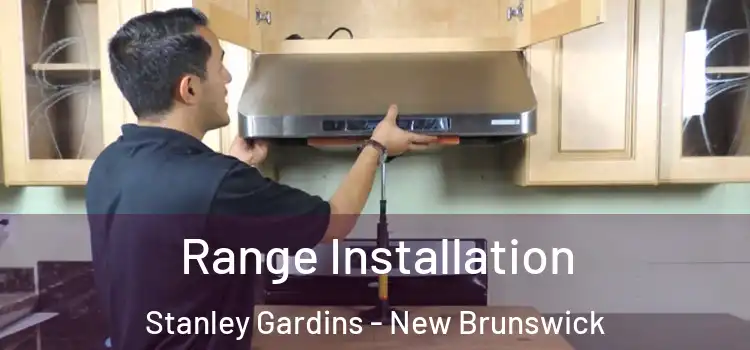 Range Installation Stanley Gardins - New Brunswick
