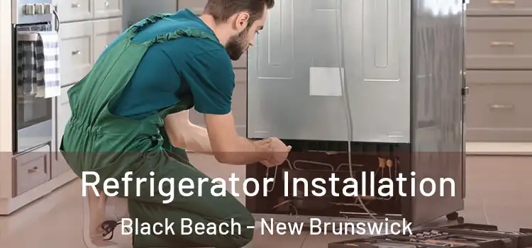 Refrigerator Installation Black Beach - New Brunswick