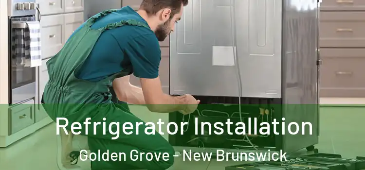 Refrigerator Installation Golden Grove - New Brunswick