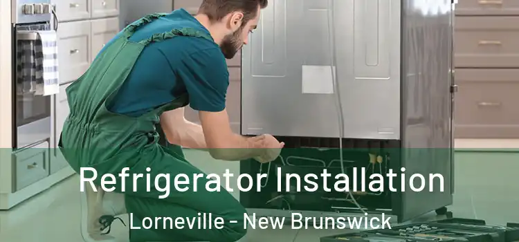 Refrigerator Installation Lorneville - New Brunswick