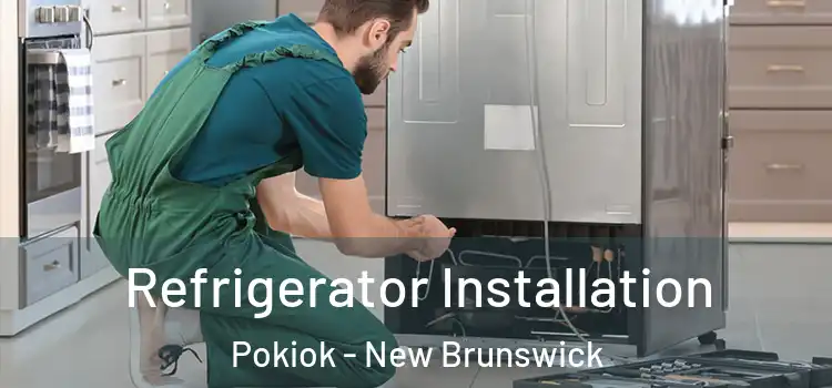 Refrigerator Installation Pokiok - New Brunswick