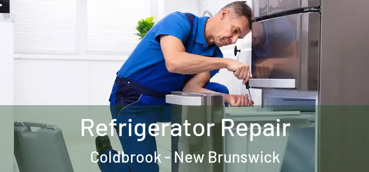 Refrigerator Repair Coldbrook - New Brunswick