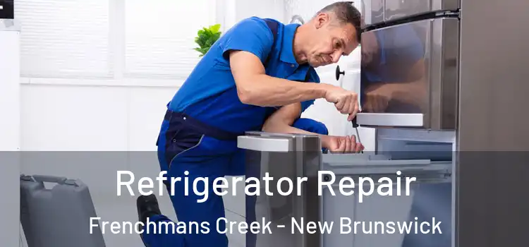 Refrigerator Repair Frenchmans Creek - New Brunswick