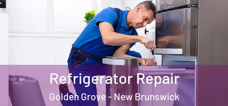 Refrigerator Repair Golden Grove - New Brunswick