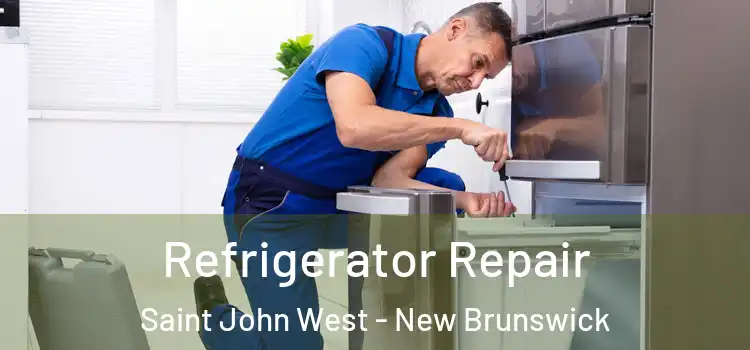 Refrigerator Repair Saint John West - New Brunswick