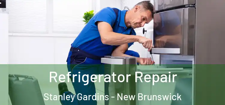 Refrigerator Repair Stanley Gardins - New Brunswick