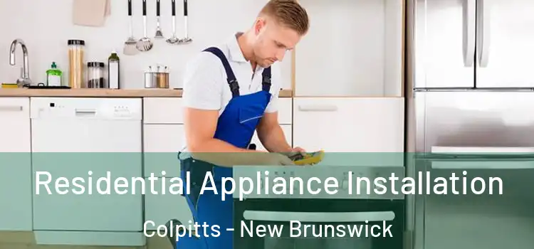 Residential Appliance Installation Colpitts - New Brunswick