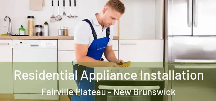 Residential Appliance Installation Fairville Plateau - New Brunswick