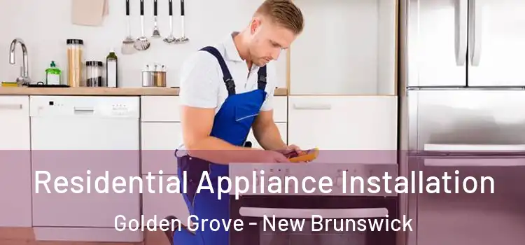 Residential Appliance Installation Golden Grove - New Brunswick